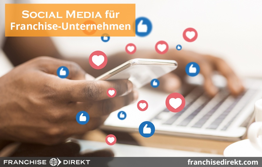 Social Media für Franchise-Unternehmen: So präsentieren Sie sich am Besten
