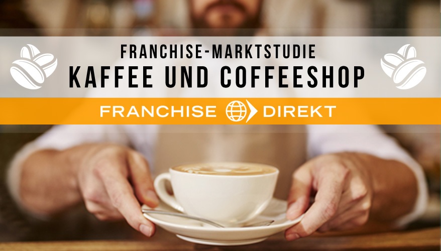 Franchise Marktstudie Kaffee Und Coffeeshop Franchisedirekt Com