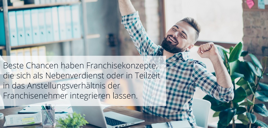 Beste Chancen haben Franchisekonzepte, die sich als Nebenverdienst oder in Teilzeit in das Anstellungsverhältnis der Franchisenehmer integrieren lassen. 